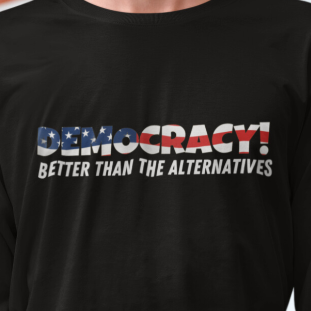 Democracy, Better that the Alternatives